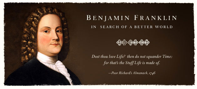 BENJAMIN FRANKLIN: IN  SEARCH OF A BETTER WORLD